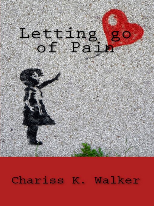 Title details for Letting Go of Pain by Chariss K. Walker - Available